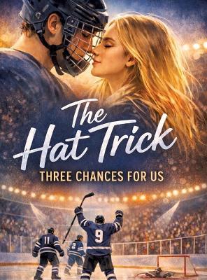 The Hat Trick - Three Chances for Us: Thrilling college sports romance - Dominik Mikulaschek - cover