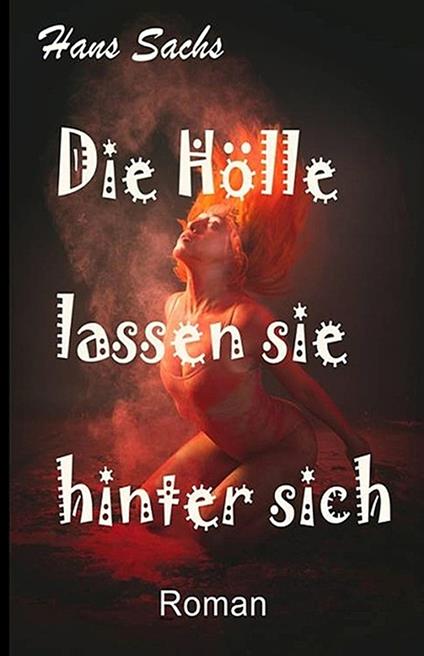 Die Hölle lassen sie hinter sich