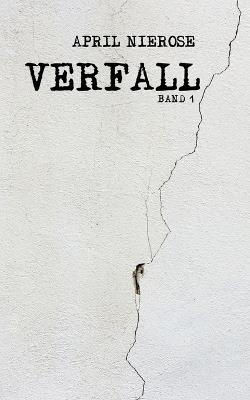 Verfall: Band 1 - April Nierose - cover