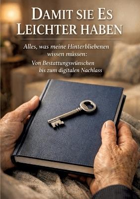 Damit sie es leichter haben: Alles, was meine Hinterbliebenen wissen müssen: Von Bestattungswünschen bis zum digitalen Nachlass - Thomas Eisen - cover
