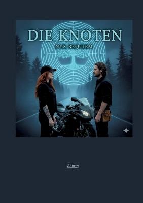 Die Knoten: -befreite Hingabe- über die Sehnsucht, tiefe Verbundenheit, die Knoten und die Leidenschaft von Menschen - die sich in der Ewigkeit erkennen - - Nyx Requiem - cover