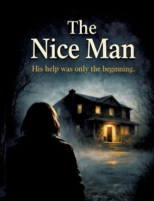 The Nice Man: His help was only the beginning. - Dominik Mikulaschek - cover