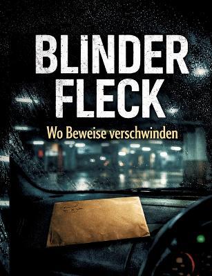 Blinder Fleck: Wo Beweise verschwinden - Dominik Mikulaschek - cover