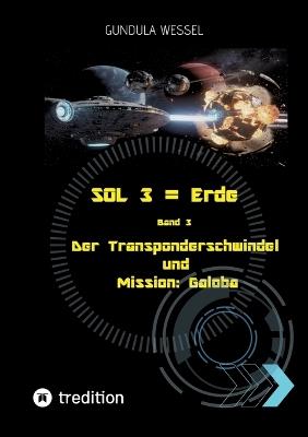 SOL 3 = Erde: Der Transponderschwindel & Mission: Galoba - Gundula Wessel - cover