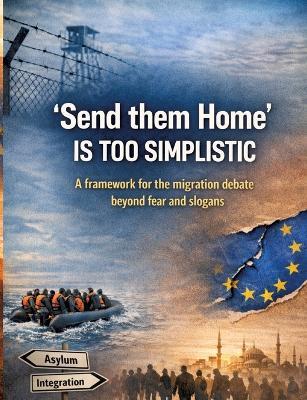 'Send them home' is too simplistic: A framework for the migration debate beyond fear and slogans - Dominik Mikulaschek - cover
