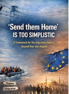 'Send them home' is too simplistic: A framework for the migration debate beyond fear and slogans - Dominik Mikulaschek - cover