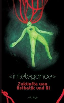 int: elegance: Zukünfte von Ästhetik und KI - Verschiedene - cover