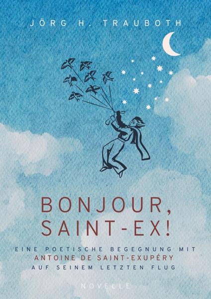 Bonjour, Saint-Ex! - Jörg. H. Trauboth - ebook