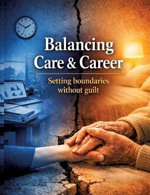 Balancing Care & Career: Setting boundaries without guilt - Dominik Mikulaschek - cover