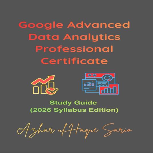 Google Advanced Data Analytics Professional Certificate
