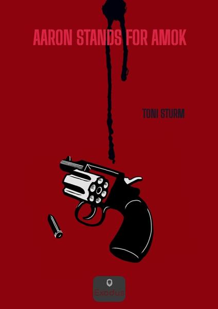 Aaron stands for Amok - Toni Sturm - ebook