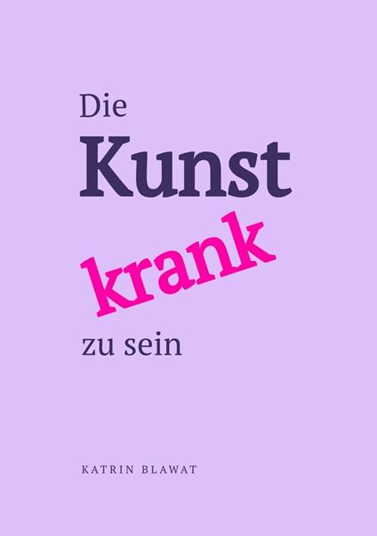 Die Kunst krank zu sein