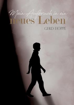 Mein Aufbruch in ein neues Leben: Wie ich Jesus begegnete und mein Herz neu wurde - Gerd Hoppe - cover