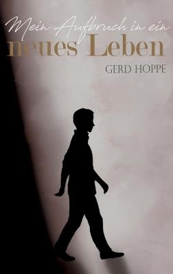 Mein Aufbruch in ein neues Leben: Wie ich Jesus begegnete und mein Herz neu wurde - Gerd Hoppe - cover