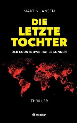 Die letzte Tochter: Der Countdown hat begonnen - Martin Jansen - cover