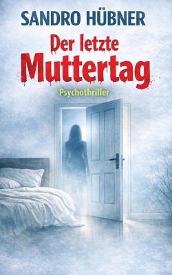 Der letzte Muttertag - Sandro Hübner - cover