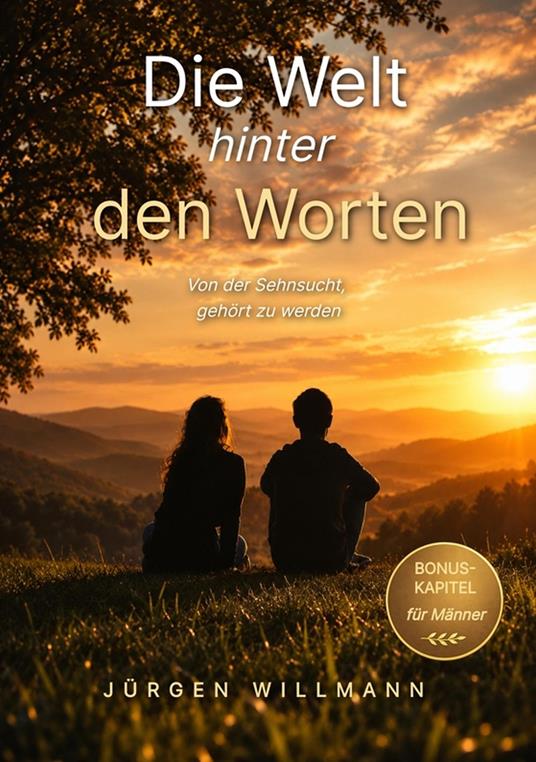 Die Welt hinter den Worten - Ein Buch über Zuhören, Präsenz und die heilende Kraft echter Begegnung