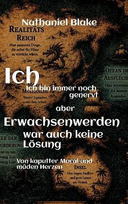 Ich bin immer noch genervt - aber Erwachsenwerden war auch keine Lösung: Von kaputter Moral und müden Herzen - Nathaniel Blake - cover