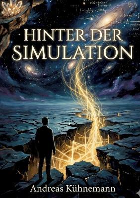 Hinter Der Simulation: Was verbirgt sich hinter unserer Wirklichkeit? - Andreas Kühnemann - cover