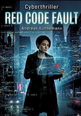 Red Code Fault: Ein Cyberthriller - Andreas Kühnemann - cover