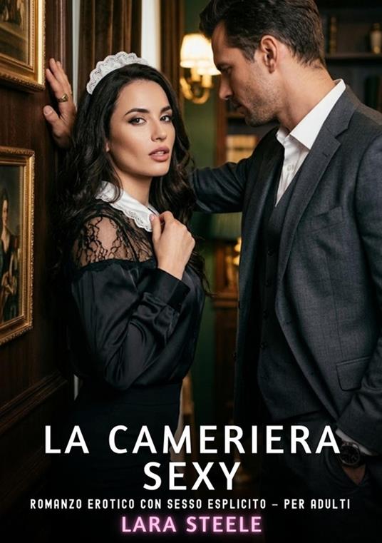 La Cameriera Sexy - Lara Steele - ebook
