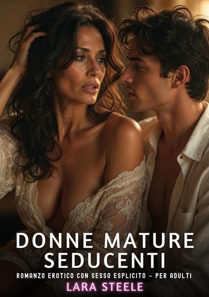 Donne Mature Seducenti - Lara Steele - ebook