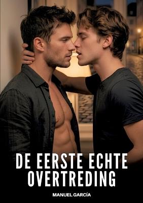 De eerste echte overtreding: Expliciete Gay Erotische Verhalen voor Volwassen Mannen - Manuel García - cover