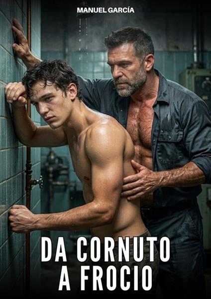 Da cornuto a frocio - Manuel García - ebook