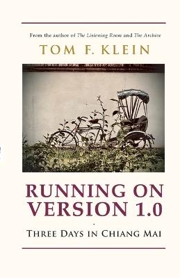 Running on Version 1.0: Three Days in Chiang Mai - Tom F Klein - cover
