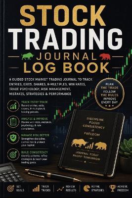 Stock Trading Journal Log Book: A Guided Stock Market Trading Journal to Track Entries, Exits, Shares, R-Multiples, Win Rates, Trade Psychology, Risk Management, Mistakes, Strategies & Performance - Inge Baum - cover