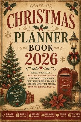 Christmas Planner Book 2026: Holiday Organizer & Christmas Planning Journal with To-Do Lists, Budget, Gift Tracker, Menu Planner, Grocery Lists, Traditions & Funny Christmas Quotes - Inge Baum - cover