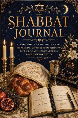 Shabbat Journal: A Guided Weekly Jewish Sabbath Journal for Parashah, Gratitude, Torah Reflection, Family Blessings, Shabbat Memories & Inspirational Quotes - Inge Baum - cover