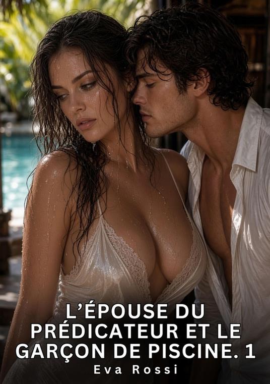 L’épouse du prédicateur et le garçon de piscine. 1