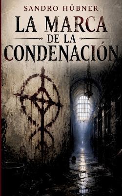 La Marca de la Condenación - Sandro Hübner - cover