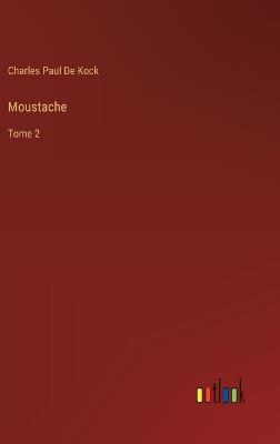 Moustache: Tome 2 - Charles Paul De Kock - cover
