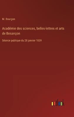 Académie des sciences, belles-lettres et arts de Besançon: Séance publique du 28 janvier 1839 - M Bourgon - cover
