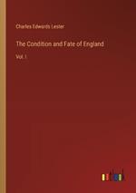The Condition and Fate of England: Vol. I