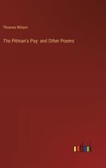 The Pitman's Pay: and Other Poems