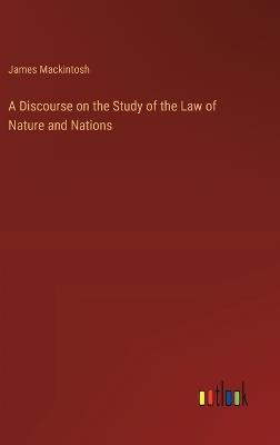 A Discourse on the Study of the Law of Nature and Nations - James Mackintosh - cover