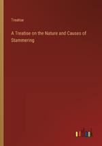 A Treatise on the Nature and Causes of Stammering