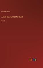 Adam Brown, the Merchant: Vol. II