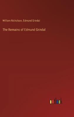 The Remains of Edmund Grindal - William Nicholson,Edmund Grindal - cover