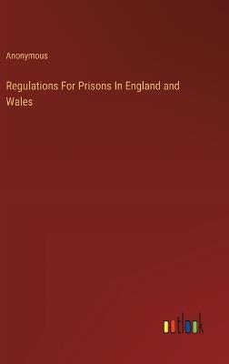 Regulations For Prisons In England and Wales - Anonymous - cover