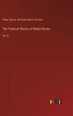 The Poetical Works of Robert Burns: Vol. II