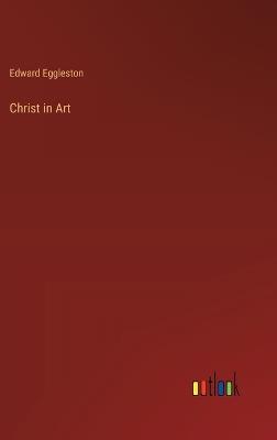 Christ in Art - Edward Eggleston - cover