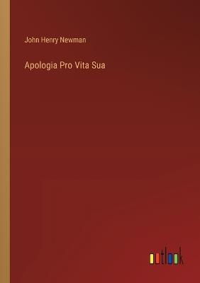 Apologia Pro Vita Sua - John Henry Newman - cover