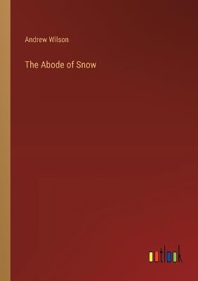 The Abode of Snow - Andrew Wilson - cover
