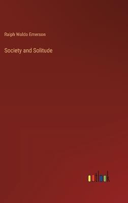 Society and Solitude - Ralph Waldo Emerson - cover