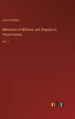 Memorials of Millbank, and Chapters in Prison History: Vol. 1
