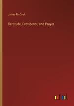 Certitude, Providence, and Prayer